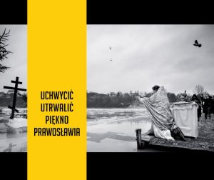Uchwycić, utrwalić piękno prawosławia