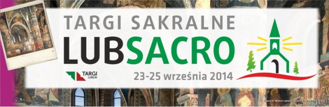 Już we wrześniu VI edycja Targów Sakralnych LUBSACRO